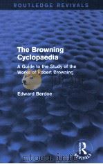 the browning cyclopaediaa guide to the study of the works of robert browning     PDF电子版封面     