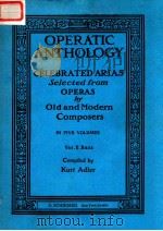 OPERATIC ANTHOLOGY: CELEBRATED ARIAS SELECTED FROM OPERAS BY OLD AND MODERN COMPOSERS   1956  PDF电子版封面    KURT ADLER 