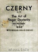 CARL CZERNY OP.740 THE ART OF FINGER DEXTERITY FIFTY STUDIES FOR THE PIANO（1893 PDF版）