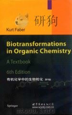 BIOTRANSFORMATIONS IN ORGANIC CHEMISTRY A TEXTBOOK 6TH EDITION     PDF电子版封面  7510078729  KURT FABER 