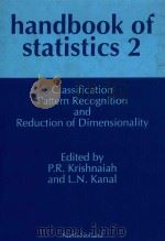 HANDBOOK OF STATISTICS VOLUME 2  CLASSIFICATION PATTERN RECOGNITION AND REDUCTION OF DIMENSIONALITY     PDF电子版封面    P.R.KRISHNAIAH，L.N.KANAL 