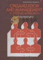 ORGANIZATION AND MANAGEMENT:A SYSTEMS APPROACH  SECOND EDITION   1974  PDF电子版封面  0070333505  FREMONT E.KAST，JAMES E.ROSENZW 