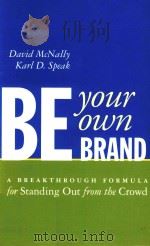 BE YOUR WON BRAND A BREAKTHROUGH FORMULA FOR ATANDING OUT FROM THE CROWD     PDF电子版封面  1576752722  DAVID MCNALLY KARL D.SPEAK 