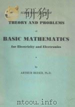 SCHAUM'S OUTLINE OF THEORY AND PROBLEMS OF BASIC MATHEMATICS FOR ELECTICITY AND ELECTRONICS   1981  PDF电子版封面  0070043787   