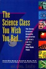 THE SCIENCE CLASS YOU WISH YOU HAD...THE SEVEN GREATEST SCIENTIFIC DISCOVERIES IN HISTORY AND THE PE   1997  PDF电子版封面  0399523138   