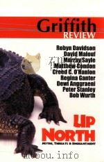 GRIFFITH REVIEW UP NORTH MYTHS THREATS & ENCHANTMENTS SPRING 2005（ PDF版）