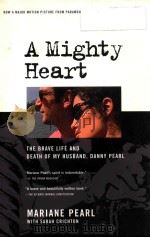 A MIGHTY HEART THE BRAVE LIFE AND DEATH OF MY HUSBAND DANNY PEARL     PDF电子版封面  1416551249   