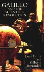 GALILEO AND THE SCIENTIFIC REVOLUTION   1961  PDF电子版封面  0486432262  LAURA FERMI AND GILBERTO BERNA 