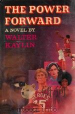 THE POWER FORWARD   1979  PDF电子版封面  0689109725  WALTER KAYLIN 