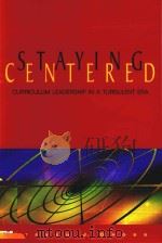 STAYING CENTERED CURRICULUM LEADERSHIP IN A TURBULENT ERA   1998  PDF电子版封面  0871202921  STEVEN J.GROSS 
