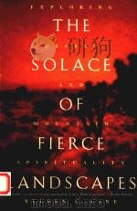 THE SOLACE OF FIERCE LANDSCAPES EXPLORING DESERT AND MOUNTAIN SPIRITUALITY   1998  PDF电子版封面  0195315851  BELDEN C.LANE 