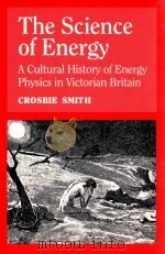 THE SCIENCE OF ENERGY A CULTURAL HISTORY OF ENERGY PHYSICS IN VICTORIAN BRITAIN（1998 PDF版）