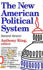 THE NEW AMERICAN POLITICAL SYSTEM SECOND VERSION   1990  PDF电子版封面  0844737097  ANTHONY KING EDITOR 