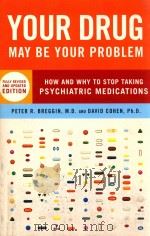 YOUR DRUG MAY BE YOUR PROBLEM HOW AND WHY TO STOP TAKING PSYCHIATRIC MEDICATIONS FULLY REVISED AND U（1999 PDF版）
