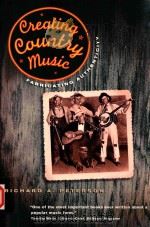 CREATING COUNTRY MUSIC FABRICATING AUTHENTICITY   1997  PDF电子版封面  0226662845  RICHARD A.PETERSON 