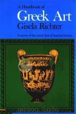 A HANDBOOK OF GREEK ART GISELA RICHTER A SURVEY OF THE VISUAL ARTS OF ANCIENT GREECE   1959  PDF电子版封面  0525476512   