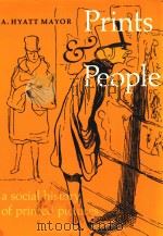 PRINTS & PEOPLE A SOCIAL HISTORY OF PRINTED PICTURES   1971  PDF电子版封面  0691003262  A.HYATT MAYOR 