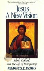 JESUS A NEW VISION SPIRIT CULTURE AND THE LIFE OF DISCIPLESHIP   1987  PDF电子版封面  0060608145  MARCUS J.BORG 