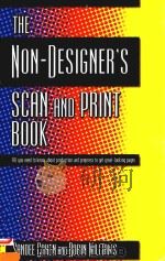 THE NON-DESIGNER'S SCAN AND PRINT BOOK ALL YOU NEED TO KNOW ABOUT PRODUCTION AND PREPRESS TO GE（1999 PDF版）