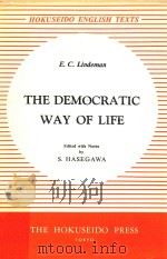 THE DEMOCRATIC WAY OF LIFE:AN AMERICAN INTERPRETATION   1961  PDF电子版封面    E.C.LINDEMAN，S.HASEGAWA 