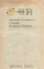 ALGEBRAIC GEMOETRY I COMPLEX PROJECTIVE JARIETIES（1976 PDF版）