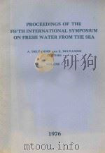 PROCEEDINGS OF THE FIFTH INTERNATIONAL SYMPOSIUM ON FRESH WATER FROM THE SEA VOLUME 1   1976  PDF电子版封面    A.DELYANNIS NAD E.DELYANNIS 