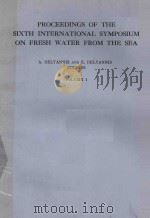 PROCEEDINGS OF THE SIXTH INTERNATIONAL SYMPOSIUM ON FRESH WATER FROM THE SEA VOLUME 1（1978 PDF版）