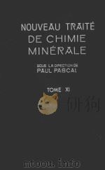 NOUVEAU TRAITE DE CHIMIE MINERALE TOME XI   1958  PDF电子版封面    PAUL PASCAL 