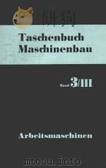 TASCHENBUCH MASCHINENBAU BAND 3/III ARBEITSMASCHINEN   1979  PDF电子版封面     