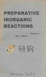 PREPARATIVE INORGANIC REACTIONS VOLUME 1     PDF电子版封面    WILLIAM L.JOLLY 