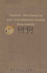 PESTICIDE MANUFACTURING AND TOXIC MATERICAL CONTROL ENCYCLOPEDIA（ PDF版）