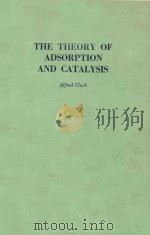 THE THEORY OF ADSORPTION AND CATALYSIS     PDF电子版封面    ALFRED CLARK 