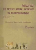CONFERENCE RECORD SEVENTH ANNUAL WORKSHOP ON MICROPROGRAMMING PREPRINTS   1974  PDF电子版封面     