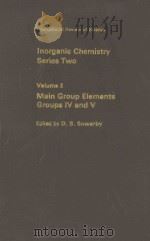 INORGANIC CHEMISTRY SERIES TWO VOLUME 2 MAIN GROUP ELEMENTS GROUPS Ⅳ AND Ⅴ（1975 PDF版）