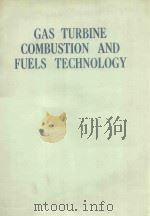 GAS TURBINE COMBUSTION AND FUELS TECHNOLOGY   1977  PDF电子版封面  77087997   