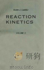 REACTION KINETICS：VOLUME Ⅱ- REACTIONS IN SOLUTION   1963  PDF电子版封面  6222037  KEITH J.LAIDLER 