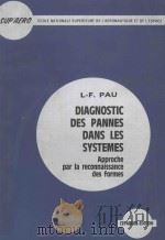DIAGNOSTIC DES PANNES DANS LES SYSTEMES：APPROCHE PAR LA RECONNAISSANCE DES FORMES     PDF电子版封面    L-F.PAU 