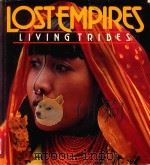 LOST EMPIRES LIVING TRIBES NATIONAL GEOGRAPHIC SOCIDTY   1982  PDF电子版封面     