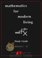 MATHEMATICS FOR MODERN LIVING STUDY GUIDE MODULES 1-30   1996  PDF电子版封面  1557400008   