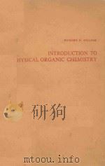 INTRODUCTION TO PHYSICAL ORGANIC CHEMISTRY     PDF电子版封面    BICHARD D.GILLIOM 