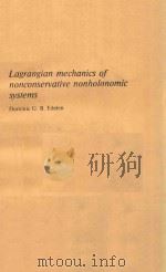 LAGRANGIAN MECHANICS OF NONCONSERVATIVE NONHOLONOMIC SYSTEMS     PDF电子版封面    DOMINIC G.B.EDELEN 