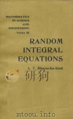 RANDOM INTEGRAL EQUATIONS     PDF电子版封面    A.T.BHARUCHA-REID 