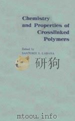 CHEMISTRY AND PROPERTIES OF CROSSLINKED POLYMERS     PDF电子版封面    SANTOKH S.LABANA 