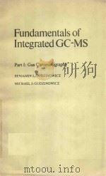 FUNDAMENTALS OF INTEGRATED GC-MS PART I: GAS CHROMATOGRAPHY     PDF电子版封面    BENJAMIN J.GUDZINOWICZ 