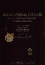 THE INDIVIDUAL TAX BASE CASES PROBLEMS AND POLICIES IN FEDERAL TAXATION     PDF电子版封面  0314233059   