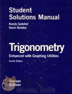 STUDENT SOLUTIONS MANUAL TRIGONOMETRY ENHANCED WITH GRAPHING UTILITIES FOURTH EDITION     PDF电子版封面  0131527290   