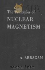 THE PRINCIPLES OF NUCLEAR MAGNETISM   1961  PDF电子版封面    A.ABRAGAM 