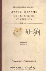 ANNUAL REPORTS ON THE PROGRESS OF CHEMISTRY FOR 1967 VOLUME 64 SECTION B   1968  PDF电子版封面     