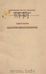 ANLEITUNGEN FUR DIE CHEMISCHE LABORATORIUMSPRAXIS BAND X ERNST BAYER GASCHROMATOGRAPHIE（1959 PDF版）