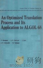 LECTURE NOTES IN COMPUTER SCIENCE 38 AN OPTIMIZED TRANSLATION PROCESS AND ITS APPLICATION TO ALGOL 6   1976  PDF电子版封面  3540075453  G.GOOS AND J.HARTMANIS 